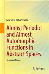 Book cover of Almost Periodic and Almost Automorphic Functions in Abstract Spaces (2nd ed.) by Unknown