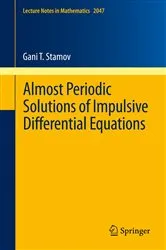 Book cover of Almost Periodic Solutions of Impulsive Differential Equations by Gani T. Stamov