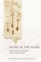 Book cover of Alone at the Altar by Brianna Leavitt-Alcántara