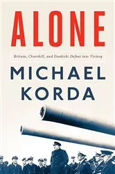 Book cover of Alone: Britain, Churchill, and Dunkirk: Defeat into Victory by Michael Korda