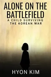 Book cover of Alone on the Battlefield by Hyon Kim
