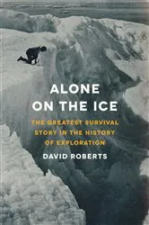 Book cover of Alone on the Ice: The Greatest Survival Story in the History of Exploration by David Roberts