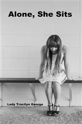 Book cover of Alone, She Sits by Lady Tracilyn George