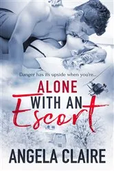 Book cover of Alone with an Escort by Angela Claire