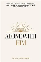 Book cover of Alone With Him by Corey Broussard