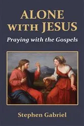 Book cover of Alone with Jesus by Stephen Gabriel