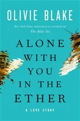 Book cover of Alone with You in the Ether by Olivie Blake
