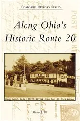Book cover of Along Ohio's Historic Route 20 by Michael J. Till