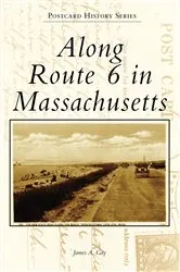 Book cover of Along Route 6 in Massachusetts by James A. Gay