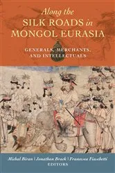 Book cover of Along the Silk Roads in Mongol Eurasia by Biran, Michal, Prof. Dr.