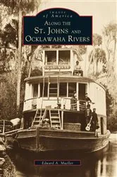 Book cover of Along the St. Johns and Ocklawaha Rivers by Edward A. Mueller