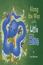 Book cover of Along the Way with Little Blue by Laura Blanksma