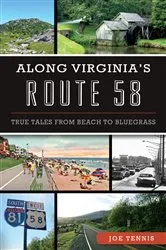 Book cover of Along Virginia’s Route 58 by Joe Tennis