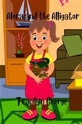 Book cover of Alora and the Alligator by Tracilyn George