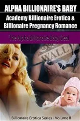 Book cover of Alpha Billionaire's Baby: Academy Billionaire Erotica & Pregnancy Romance: The Alpha Billionaire Baby Deal by Middleton K. W.