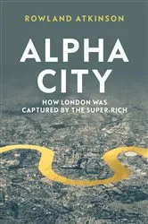 Book cover of Alpha City by Rowland Atkinson