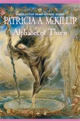 Book cover of Alphabet Of Thorn by Patricia A. McKillip