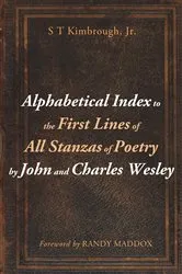 Book cover of Alphabetical Index to the First Lines of All Stanzas of Poetry by John and Charles Wesley by S T Jr. Kimbrough