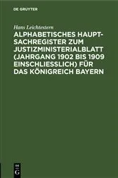 Book cover of Alphabetisches Haupt-Sachregister zum Justizministerialblatt (Jahrgang 1902 bis 1909 einschließlich) für das Königreich Bayern by Unknown