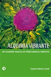 Book cover of Alquimia vibrante by Juana María Lenk