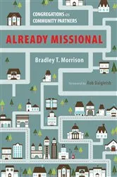 Book cover of Already Missional by Bradley T. Morrison