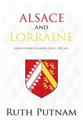 Book cover of Alsace and Lorraine by Ruth Putnam