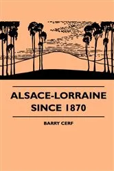 Book cover of Alsace-Lorraine Since 1870 by Unknown