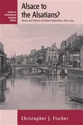 Book cover of Alsace to the Alsatians? by Christopher J. Fischer