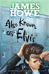 Book cover of Also Known as Elvis by James Howe