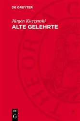 Book cover of Alte Gelehrte by Jürgen Kuczynski