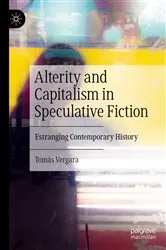 Book cover of Alterity and Capitalism in Speculative Fiction by Tomás Vergara