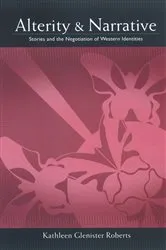 Book cover of Alterity and Narrative by Kathleen Glenister Roberts