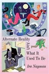 Book cover of Alternate Reality Ain't What It Used to Be by Ira Nayman
