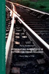 Book cover of Alternating Narratives in Fiction for Young Readers by Perry Nodelman