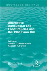 Book cover of Alternative Agricultural and Food Policies and the 1985 Farm Bill by Gordon C. Rausser