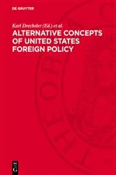 Book cover of Alternative Concepts of United States Foreign Policy by Karl Drechsler