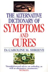 Book cover of Alternative Dictionary Of Symptoms And Cures by Dr Caroline Shreeve
