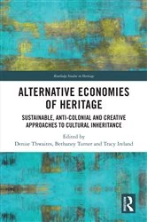 Book cover of Alternative Economies of Heritage by Denise Thwaites