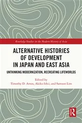 Book cover of Alternative Histories of Development in Japan and East Asia by Timothy D. Amos