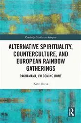 Book cover of Alternative Spirituality, Counterculture, and European Rainbow Gatherings by Katri Ratia