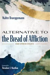 Book cover of Alternative to the Bread of Affliction by Walter Brueggemann