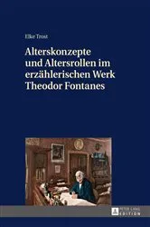Book cover of Alterskonzepte und Altersrollen im erzaehlerischen Werk Theodor Fontanes by Elke Trost