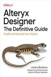 Book cover of Alteryx Designer: The Definitive Guide by Joshua Burkhow