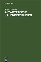 Book cover of Altägyptische Kalenderstudien by August Faselius