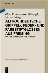 Book cover of Althochdeutsche Griffel-, Feder- und Farbstiftglossen aus Freising by Oliver Ernst