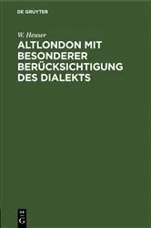 Book cover of Altlondon mit besonderer Berücksichtigung des Dialekts by Unknown
