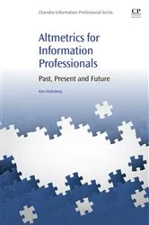 Book cover of Altmetrics for Information Professionals by Kim Johan Holmberg