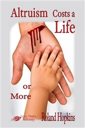 Book cover of Altruism Costs a Life-or More by Roland Hopkins