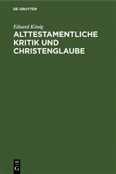 Book cover of Alttestamentliche Kritik und Christenglaube by Eduard König