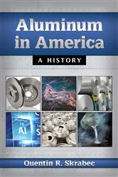 Book cover of Aluminum in America by Quentin R. Skrabec